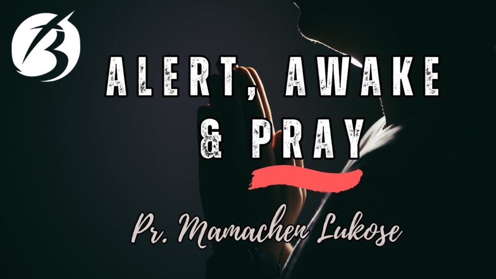 Alert, Awake and Pray